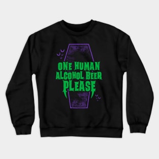 One Human Alcohol Beer - Funny Goth Vampire - Vintage Distressed Crewneck Sweatshirt